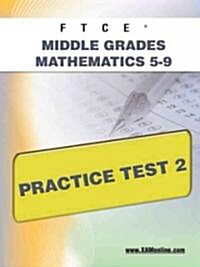 Ftce Middle Grades Math 5-9 Practice Test 2 (Paperback)