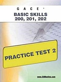 Gace Basic Skills 200, 201, 202 Practice Test 2 (Paperback)