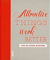 Attractive Things Work Better: And 49 Other Wisdoms (Hardcover)