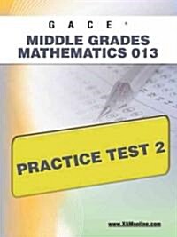 Gace Middle Grades Mathematics 013 Practice Test 2 (Paperback)