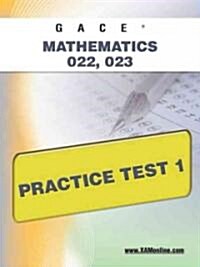 Gace Mathematics 022, 023 Practice Test 1 (Paperback)