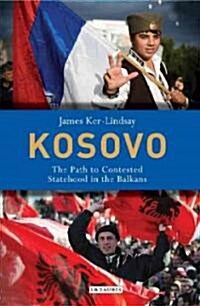 Kosovo : The Path to Contested Statehood in the Balkans (Paperback)