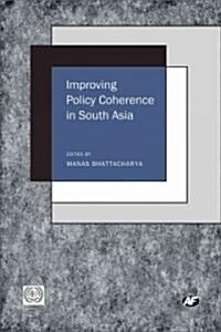 Improving Policy Coherence in South Asia (Hardcover)