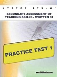 Nystce Ats-W Secondary Assessment of Teaching Skills -Written 91 Practice Test 1 (Paperback)