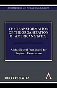 The Transformation of the Organization of American States : A Multilateral Framework for Regional Governance (Paperback)