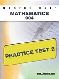 Nystce Cst Mathematics 004 Practice Test 2 (Paperback)