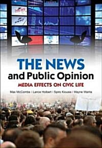 The News and Public Opinion : Media Effects on Civic Life (Paperback)