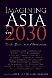 Imagining Asia in 2030: Trends, Scenarios and Alternatives (Hardcover)