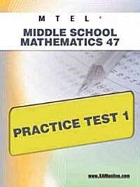 Mtel Middle School Mathematics 47 Practice Test 1 (Paperback)