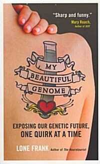 My Beautiful Genome: Exposing Our Genetic Future, One Quirk at a Time (Paperback)