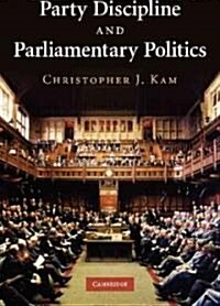 Party Discipline and Parliamentary Politics (Paperback)