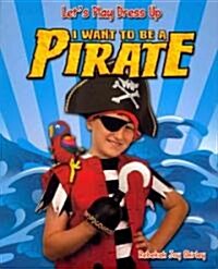 I Want to Be a Pirate (Paperback)