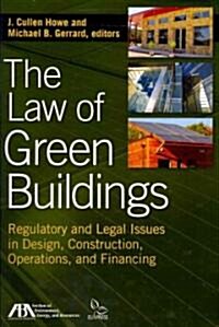 The Law of Green Buildings: Regulatory and Legal Issues in Design, Construction, Operations, and Financing (Paperback)