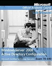 Exam 70-640 Windows Server 2008 Active Directory Configuration Lab Manual (Paperback)