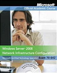 Exam 70-642 Windows Server 2008 Network Infrastructure Configuration (Paperback)