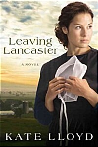 Leaving Lancaster (Paperback, 1st)