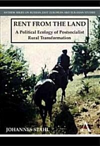 Rent from the Land : A Political Ecology of Postsocialist Rural Transformation (Paperback)