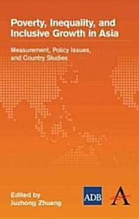 Poverty, Inequality, and Inclusive Growth in Asia : Measurement, Policy Issues, and Country Studies (Paperback)