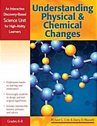 Understanding Physical and Chemical Changes: An Interactive Discovery-Based Science Unit for High-Ability Learners (Paperback)
