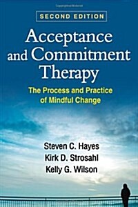 Acceptance and Commitment Therapy: The Process and Practice of Mindful Change (Hardcover, 2)