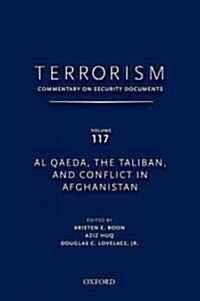 Terrorism: Commentary on Security Documents Volume 117: Al Qaeda, the Taliban, and Conflict in Afghanistan (Hardcover)