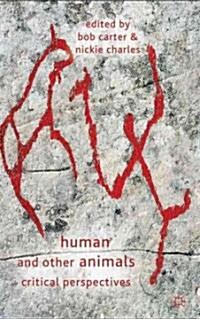 Human and Other Animals : Critical Perspectives (Hardcover)