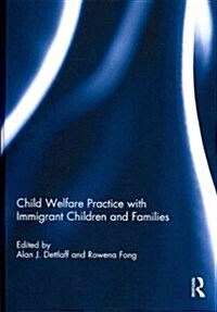 Child Welfare Practice with Immigrant Children and Families (Hardcover)