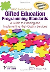 Nagc Pre-K-Grade 12 Gifted Education Programming Standards: A Guide to Planning and Implementing High-Quality Services (Paperback)