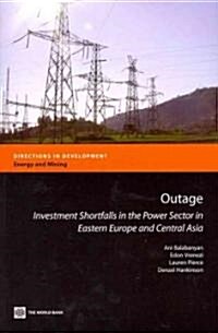 Outage: Investment Shortfalls in the Power Sector in Eastern Europe and Central Asia (Paperback)