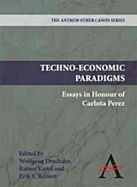 Techno-Economic Paradigms : Essays in Honour of Carlota Perez (Paperback)