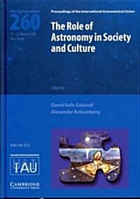 The Role of Astronomy in Society and Culture (IAU S260) (Hardcover)