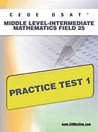 Ceoe Osat Middle Level-Intermediate Mathematics Field 25 Practice Test 1 (Paperback)