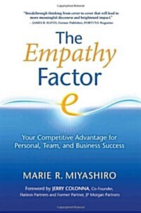 The Empathy Factor: Your Competitive Advantage for Personal, Team, and Business Success (Paperback)