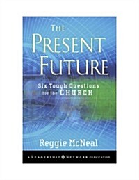 The Present Future,: Six Tough Questions for the Church (Paperback)
