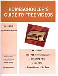 Homeschoolers Guide to Free Videos 2011-2012 (Paperback, 13th, Annual)