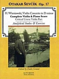 Violin Concerto in D Minor, Op. 17: With Analytical Studies and Exercises by Otakar Sevcik, Op. 22 (Paperback)