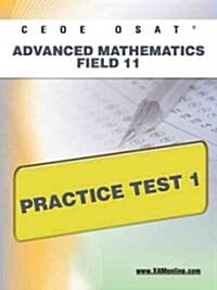 Ceoe Osat Advanced Mathematics Field 11 Practice Test 1 (Paperback)