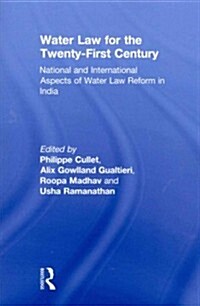 Water Law for the Twenty-First Century : National and International Aspects of Water Law Reform in India (Paperback)