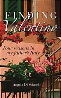 Finding Valentino: Four Seasons in My Fathers Italy (Paperback)