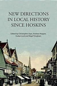 New Directions in Local History Since Hoskins (Paperback)