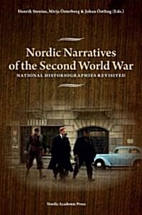 Nordic Narratives of the Second World War: National Historiographies Revisited (Hardcover)