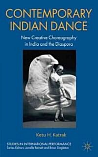 Contemporary Indian Dance : New Creative Choreography in India and the Diaspora (Hardcover)