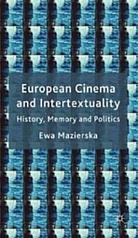 European Cinema and Intertextuality : History, Memory and Politics (Hardcover)