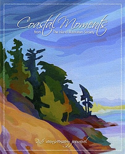 Coastal Moments: From the Island Illustrators Society (Spiral, 25, Anniversary)