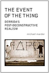 The Event of the Thing: Derridas Post-Deconstructive Realism (Paperback)