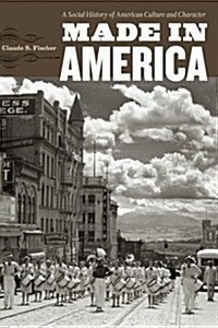 Made in America: A Social History of American Culture and Character (Paperback)