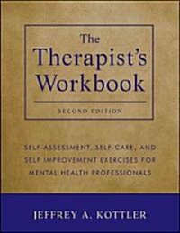 The Therapists Workbook: Self-Assessment, Self-Care, and Self-Improvement Exercises for Mental Health Professionals (Paperback, 2)