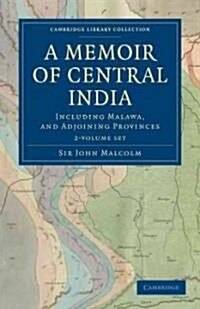 A Memoir of Central India 2 Volume Set : Including Malwa, and Adjoining Provinces (Package)