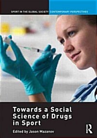 Towards a Social Science of Drugs in Sport (Hardcover)