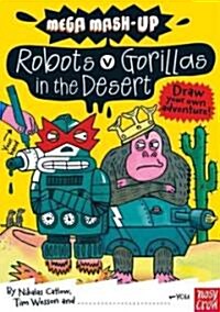 Mega Mash-Up: Robots vs. Gorillas in the Desert (Paperback)